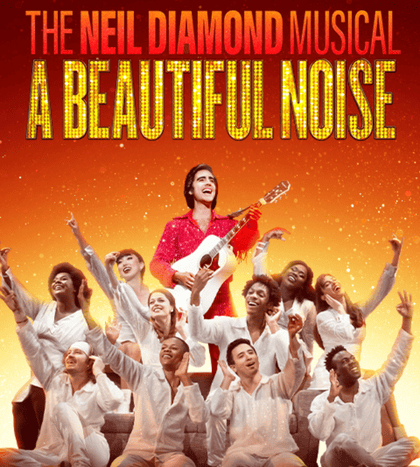 A Beautiful Noise - The Neil Diamond Musical